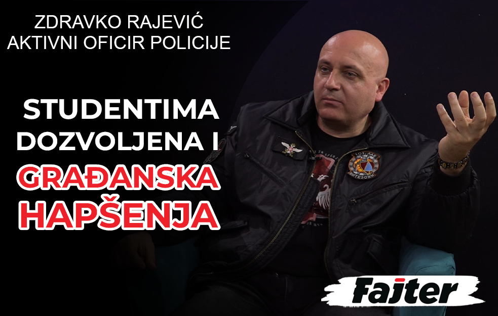 ZDRAVKO RAJEVIĆ, AKTIVNI OFICIR POLICIJE: STUDENTI IMAJU PRAVO I NA GRAĐANSKA HAPŠENJA (VIDEO)